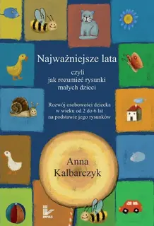 Najważniejsze Lata, Czyli Jak Rozumieć Rysunki Małych Dzieci - ebook PDF
