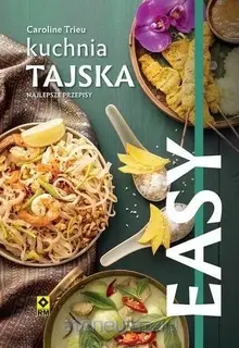 KUCHNIA TAJSKA. NAJLEPSZE PRZEPISY - CAROLINE TRIEU