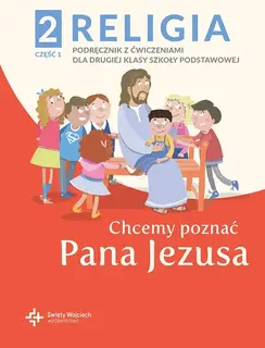 Religia kl. 2 SP Chcemy poznać Pana Jezusa część 1 Podręcznik z ćwiczeniami