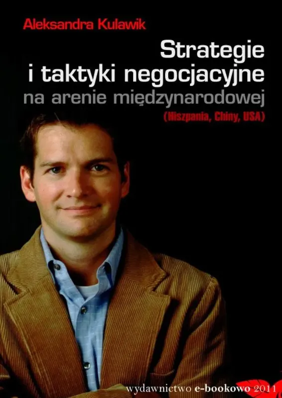 Strategie i taktyki negocjacyjne na arenie międzynarodowej (Hiszpania, Chiny, USA) - ebook PDF
