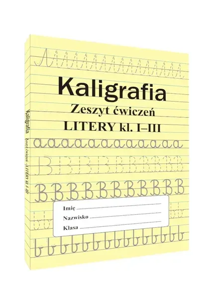 Kaligrafia Książka do nauki pisania liter Zeszyt ćwiczeń. Litery kl. I-III