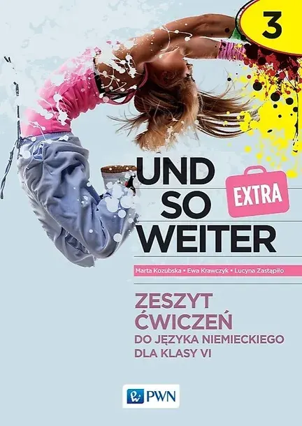 Und so weiter extra 3. Język niemiecki. Szkoła podstawowa klasa 6. Zeszyt ć