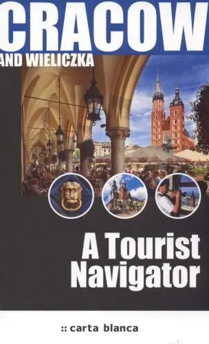 Cracow and Wieliczka. A Tourist Navigator