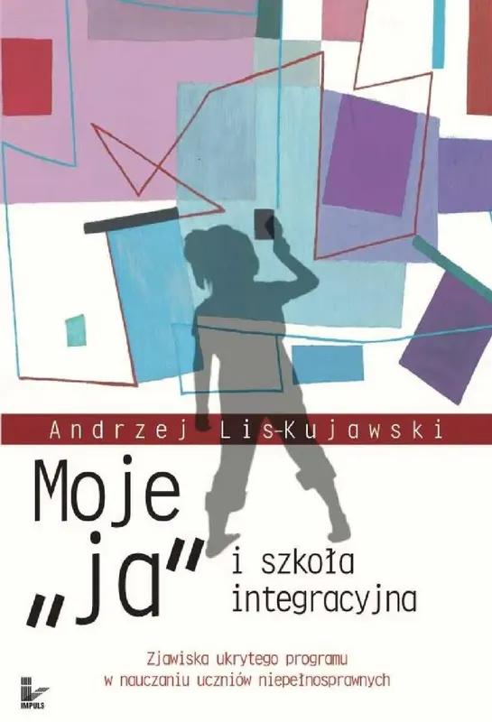 Moje „Ja” i Szkoła Integracyjna - ebook PDF