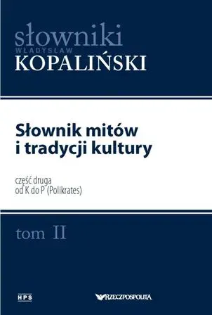 Słownik mitów i tradycji kultury. Tom 2. Część druga od K do P (Polikrates)
