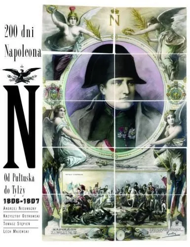 200 Dni Napoleona. Od Pułtuska do Tylży