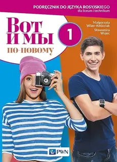 WOT I MY PO NOWOMU 1 PODRĘCZNIK JĘZYK ROSYJSKI SZKOŁA PONADPODSTAWOWA - Małgorzata Wiatr-Kmieciak,Sławomira Wujec