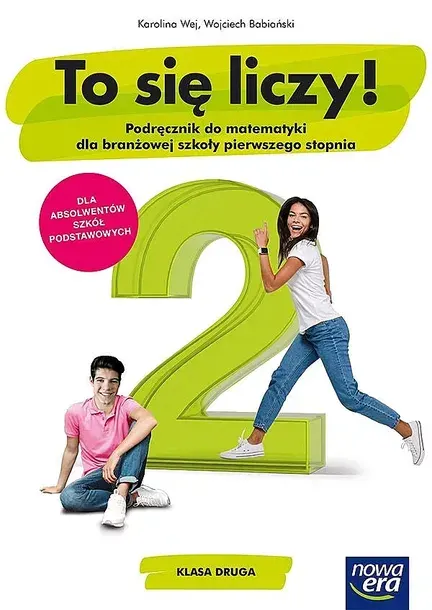 NOWE MATEMATYKA TO SIĘ LICZY PODRĘCZNIK 2 SZKOŁA BRANŻOWA 68863 - Karolina Wej,Wojciech Babiański
