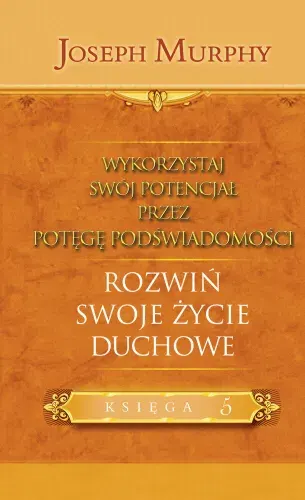 Wykorzystaj swój potencjał przez potęgę podświadomości. Rozwiń swoje życie duchowe