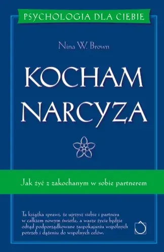 Kocham Narcyza. Jak Żyć z Zakochanym w Sobie Partnerem