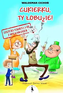 CUKIERKU, TY ŁOBUZIE! LEKTURA Z OPRACOWANIEM - WALDEMAR CICHOŃ