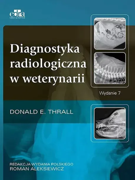 DIAGNOSTYKA RADIOLOGICZNA W WETERYNARI - Thrall D.E.