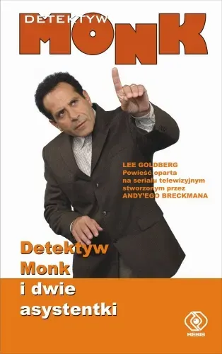 Detektyw Monk. Tom 4. Detektyw Monk i dwie asystentki