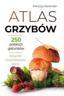 ATLAS GRZYBÓW Patrycja Zarawska