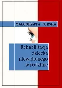 Rehabilitacja dziecka niewidomego w rodzinie - ebook epub
