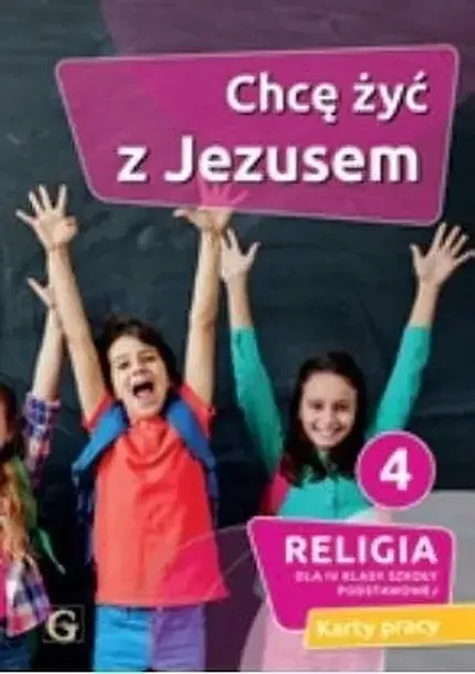 RELIGIA CHCĘ ŻYĆ Z JEZUSEM KLASA 4 SZKOŁA PODSTAWOWA - Piotr Goliszek
