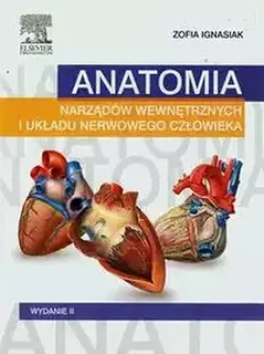 ANATOMIA NARZĄDÓW WEWNĘTRZNYCH I UKŁADU NERWOWEGO CZŁOWIEKA. PODRĘCZNIK. WYDANIE II - Zofia Ignasiak