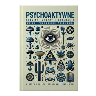 Psychoaktywne Rośliny Grzyby i Zwierzęta Molpharma