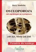 Osteoporoza. Jak zapobiegać jej wystąpieniu, jak żyć, kiedy już jest