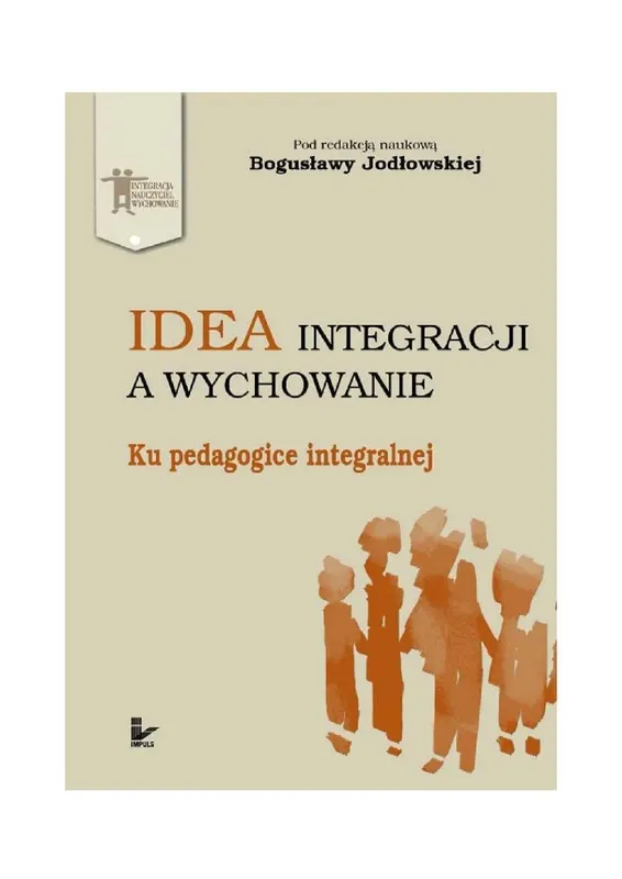 Idea integracji a wychowanie. Ku pedagogice integralnej - ebook epub