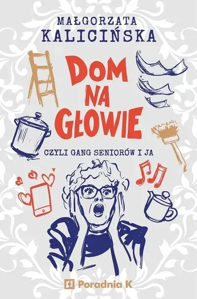 Dom na głowie Małgorzata Kalicińska