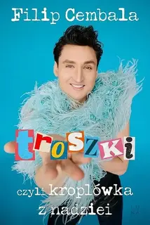 TROSZKI, CZYLI KROPLÓWKA Z NADZIEI - Filip Cembala