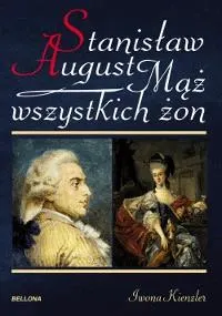 Stanisław August. Mąż wszystkich żon