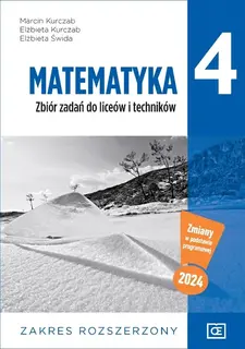 Matematyka 4 Zbiór zadań do liceów i techników Zakres rozszerzony Ed 2024