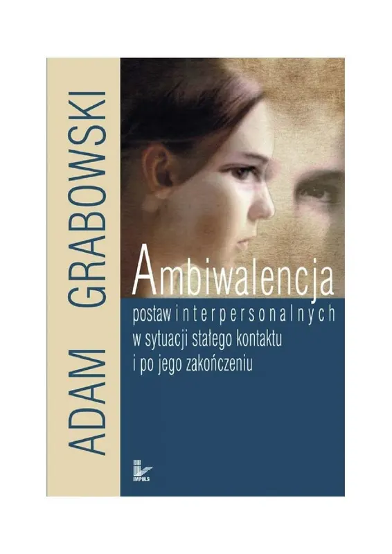 Ambiwalencja postaw interpersonalnych w sytuacji stałego kontaktu i po jego zakończeniu - ebook PDF