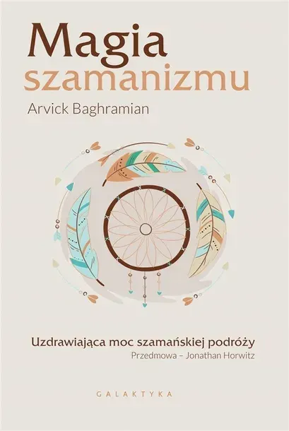 Magia szamanizmu Uzdrawiająca moc szamańskiej podróży książka Galaktyka