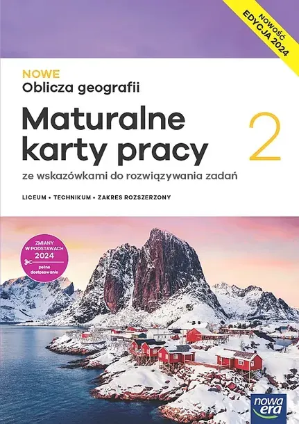 NOWA GEOGRAFIA OBLICZA GEOGRAFII MATURALNE KARTY PRACY 2 LICEUM I TECHNIKUM ZAKRES ROZSZERZONY EDYCJA 2025 - Feliniak Violetta,Jaworska Ewa,Marczewsk