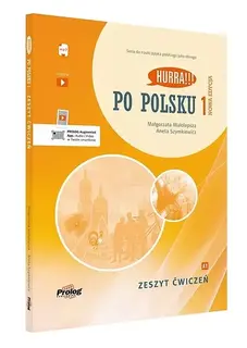 HURRA!!! PO POLSKU 1 ZESZYT ĆWICZEŃ. NOWA EDYCJA - Małolepsza Małgorzata, Szymkiewicz Aneta