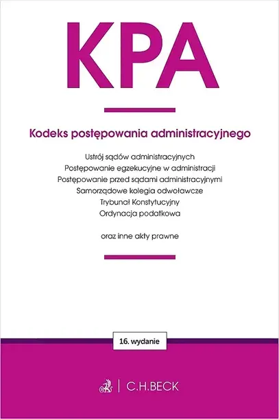 KPA. KODEKS POSTĘPOWANIA ADMINISTRACYJNEGO ORAZ USTAWY TOWARZYSZĄCE WYD. 16 - Opracowanie zbiorowe
