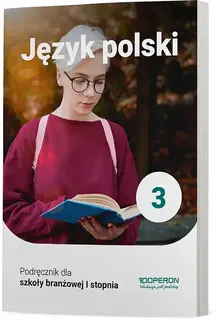 JĘZYK POLSKI PODRĘCZNIK 3 SZKOŁA BRANŻOWA 1 STOPNIA - Katarzyna Tomaszek