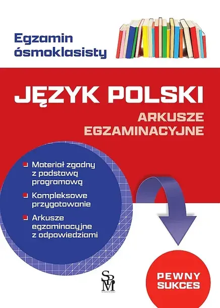 JĘZYK POLSKI. ARKUSZE EGZAMINACYJNE. EGZAMIN ÓSMOKLASISTY - Agnieszka Brzostowska