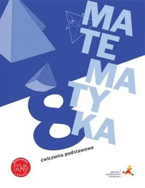 MATEMATYKA Z PLUSEM ĆWICZENIA PODSTAWOWE DLA KLASY 8 SZKOŁA PODSTAWOWA - Jacek Lech